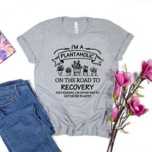 Plantaholic Shirt I Am A Plantaholic On The Road To Recovery Shirts Plant Lover Tshirt Funny Gardening Gift Plant Lady