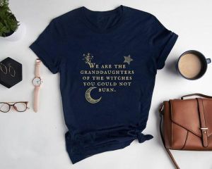 We Are The Granddaughters of the Witches Shirt You Could Not Burn Witch Feminist Gift Halloween graphic quote tees youngs tops