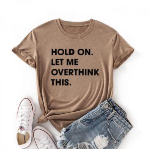 Hold on Let Me Overthink This Funny Shirt Women Short Sleeve Casual T-Shirt Summer Graphic Tee Shirts Female Clothes Tops