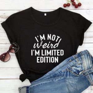 I'm Not Weird I'm Limited Edition T-shirt Casual Women Short Sleeve Hipster Slogan Tee Shirt Top