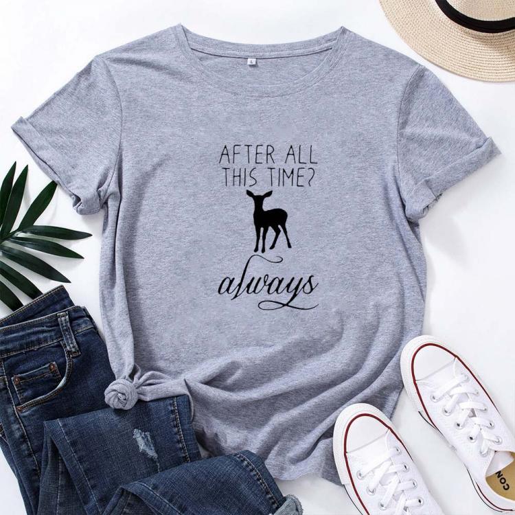 all in one place בגדי נשים AFTER ALL THIS TIME ALWAYS Letter Graphics T-shirt Women Summer Cotton T Shirt Women O-neck Casual Tee Shirt Femme