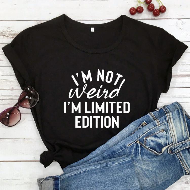 all in one place בגדי נשים I'm Not Weird I'm Limited Edition T-shirt Casual Women Short Sleeve Hipster Slogan Tee Shirt Top